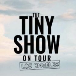 The Tiny Show on Tour - Los Angeles 2025 